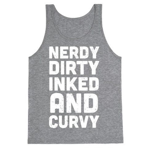 Nerdy, Dirty, Inked And Curvy Tank Top